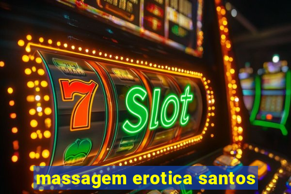 massagem erotica santos